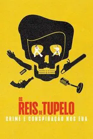 Poster da série Os Reis de Tupelo: Crime e Conspiração nos EUA