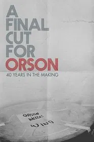 A Final Cut for Orson: 40 Years in the Making movie poster
