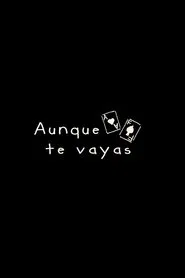 Aunque te vayas movie poster