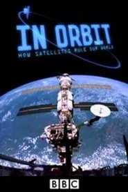 In Orbit: How Satellites Rule Our World movie poster