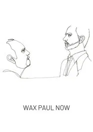 Wax Paul Now movie poster