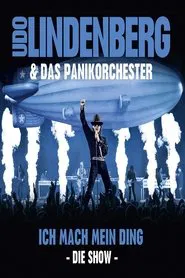 Poster do filme Udo Lindenberg & Das Panikorchester: Ich mach mein Ding - Die Show
