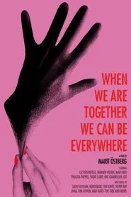 When We Are Together We Can Be Everywhere movie poster