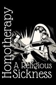 Homotherapy: A Religious Sickness movie poster
