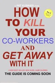 How to Kill Your Coworkers and Get Away with it movie poster