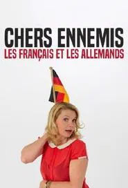 Geliebte Feinde – Die Deutschen und die Franzosen tv show poster