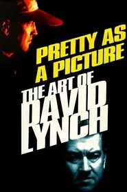 Pretty as a Picture: The Art of David Lynch movie poster