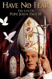 Have No Fear: The Life of Pope John Paul II movie poster