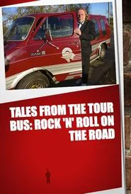 Tales from the Tour Bus: Rock 'n' Roll on the Road movie poster