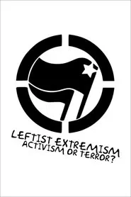 Leftist Extremism: Activism or Terror? movie poster