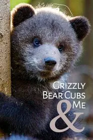 Grizzly Bear Cubs and Me tv show poster