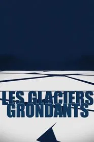Les Glaciers grondants movie poster