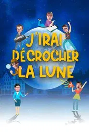J'irai décrocher la lune movie poster