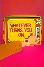 Whatever Turns You On tv show poster