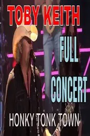 Toby Keith - Honky Tonk Town - Full Concert movie poster