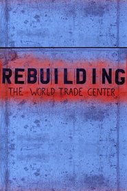 Rebuilding the World Trade Center movie poster