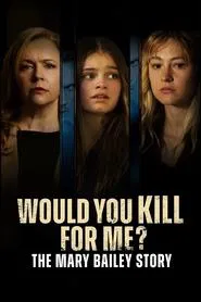 Would You Kill for Me? The Mary Bailey Story movie poster