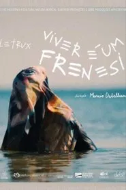 Letrux: Viver é Um Frenesi movie poster