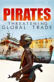 Pirates: Threatening Global Trade movie poster