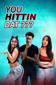 You Hittin Dat? movie poster