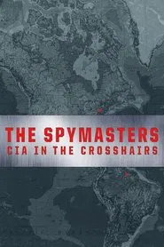 The Spymasters: CIA in the Crosshairs movie poster