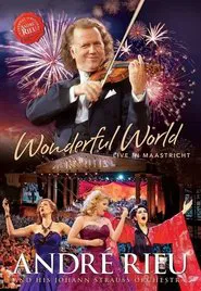 André Rieu - Wonderful World - Live in Maastricht movie poster