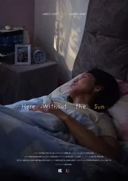 Here Without The Sun movie poster