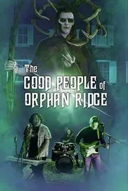 The Good People of Orphan Ridge movie poster