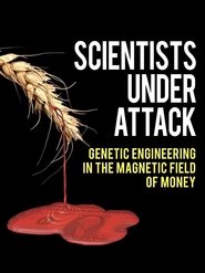 Scientists Under Attack: Genetic Engineering in the Magnetic Field of Money movie poster