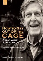 How to Get Out of the Cage (A year with John Cage) movie poster