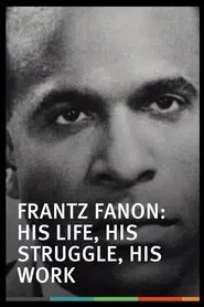Frantz Fanon: His Life, His Struggle, His Work movie poster