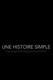 Poster do filme Une Histoire Simple - Par Serge Bromberg et Eva Darlan