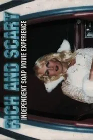 Rich and Scary: Independent Soap Movie Experience movie poster