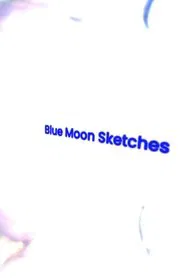 Blue Moon Sketches movie poster