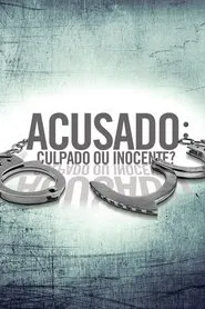Poster da série Acusado: Culpado ou Inocente?