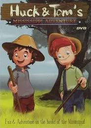 Huck and Tom's Mississippi Adventure movie poster