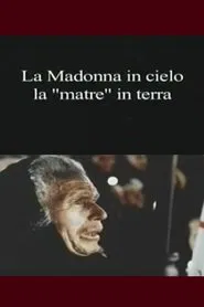 La Madonna in cielo, la "matre" in terra movie poster
