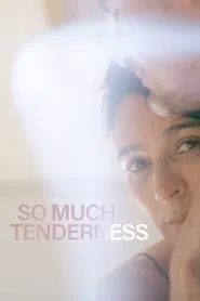 So Much Tenderness movie poster