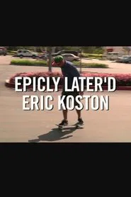 Poster do filme Epicly Later'd Eric Koston