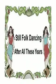 Still Folk Dancing - After All These Years movie poster