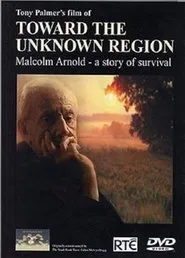 Toward the Unknown Region: Malcolm Arnold - A Story of Survival movie poster