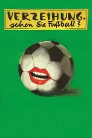Verzeihung, sehen Sie Fußball? movie poster