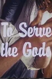 To Serve the Gods movie poster