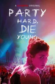 Party Hard, Die Young movie poster