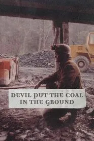 Devil Put the Coal in the Ground movie poster