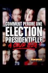 Poster do filme Comment perdre une élection présidentielle à coup sûr