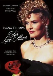 For Love Alone: The Ivana Trump Story movie poster
