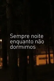 Sempre Noite enquanto não Dormimos movie poster