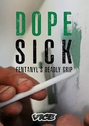 DOPESICK: Fentanyl's Deadly Grip movie poster