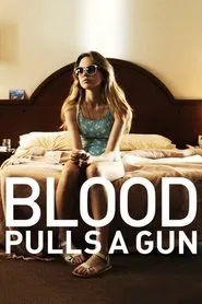 Blood Pulls a Gun movie poster